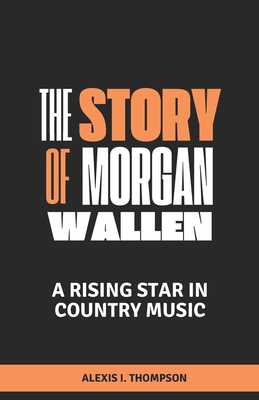 The Story of Morgan Wallen: A Rising Star in Co...            Book Cover