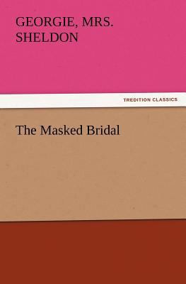 The Masked Bridal 3847224352 Book Cover