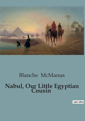 Nabul, Our Little Egyptian Cousin: A young boy'... B0CCCV888P Book Cover