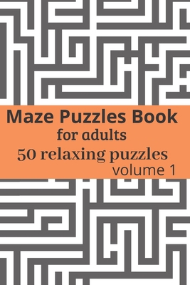 Maze Puzzles book for adults - 50 relaxing puzz... B084QLXFGC Book Cover