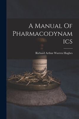 A Manual Of Pharmacodynamics 1015803458 Book Cover