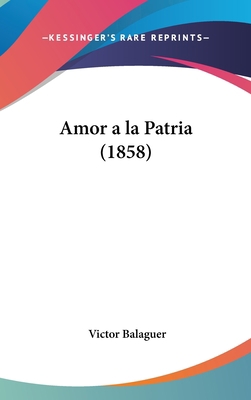 Amor a la Patria (1858) [Spanish] 1160916624 Book Cover