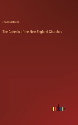 The Genesis of the New England Churches 336882631X Book Cover