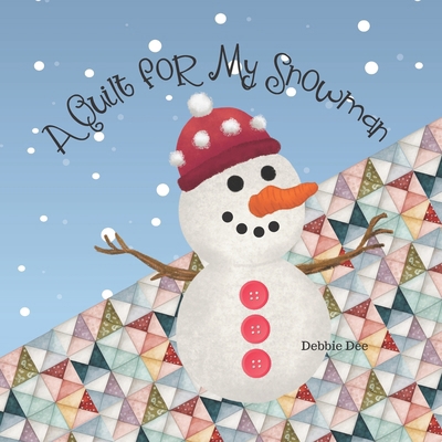 A Quilt for My Snowman B0BTRFR8T4 Book Cover