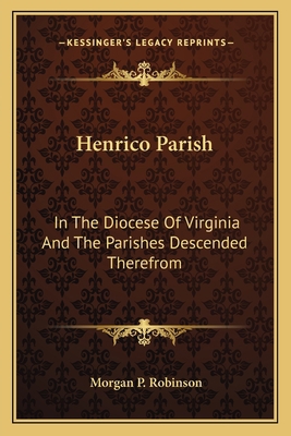Henrico Parish: In The Diocese Of Virginia And ... 1163169056 Book Cover