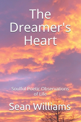 The Dreamer's Heart: Soulful Poetic Observation... B08HTGGC4W Book Cover