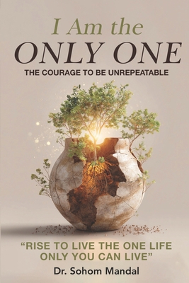 I Am the Only One: The Courage to Be Unrepeatable B0FVG1MN1F Book Cover