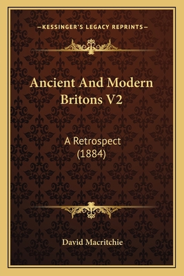 Ancient And Modern Britons V2: A Retrospect (1884) 1164575910 Book Cover