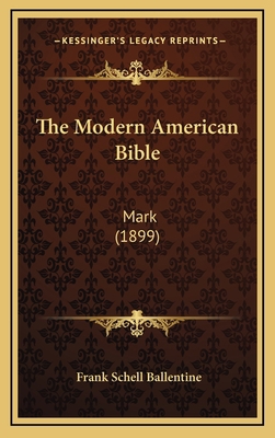 The Modern American Bible: Mark (1899) 1164965514 Book Cover