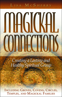 Magickal Connections: Creating a Lasting and He... 1564149323 Book Cover