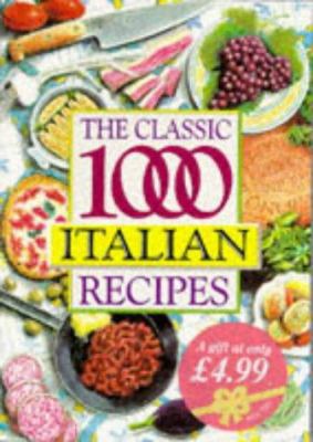The Classic 1000 Italian Recipes 0572019408 Book Cover