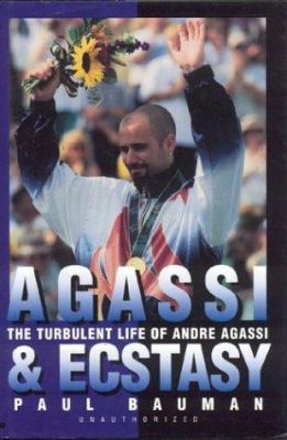 Agassi and Ecstasy : The Turbulent Life of Andr... B009SLLP8S Book Cover
