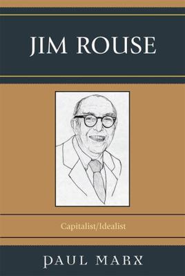 Jim Rouse: Capitalist/Idealist 0761839445 Book Cover