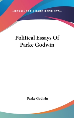 Political Essays Of Parke Godwin 0548548668 Book Cover