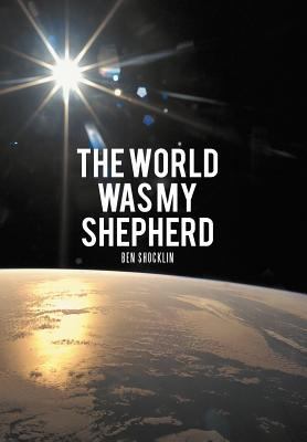 The World Was My Shepherd 147595445X Book Cover