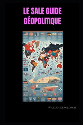 Le sale guide géopolitique [French] B0CGL3QLJ6 Book Cover