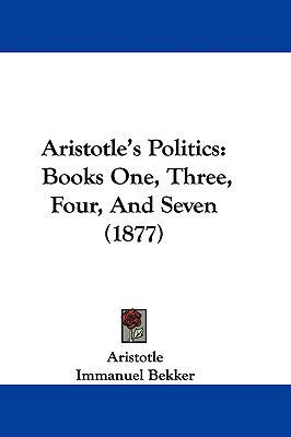 Aristotle's Politics: Books One, Three, Four, A... 1104032686 Book Cover