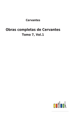 Obras completas de Cervantes: Tomo 7, Vol.1 [Spanish] 3752483660 Book Cover
