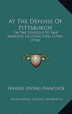 At The Defense Of Pittsburgh: Or The Struggle T... 1165321068 Book Cover