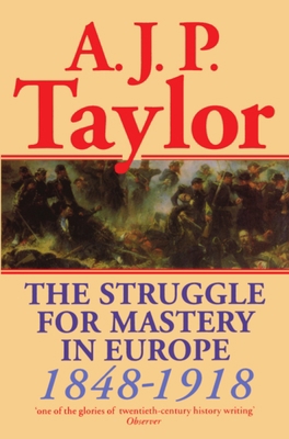 The Struggle for Mastery in Europe: 1848-1918 0198812701 Book Cover