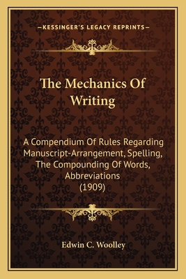 The Mechanics Of Writing: A Compendium Of Rules... 1164043196 Book Cover