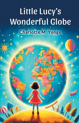 Little Lucy's Wonderful Globe 9368091064 Book Cover