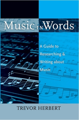 Music in Words: A Guide to Researching and Writ... 0195373723 Book Cover