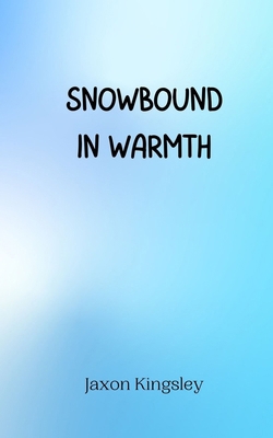 Snowbound in Warmth 9916944334 Book Cover