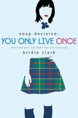 You Only Live Once: Every Decision You Make Has... 1596438177 Book Cover