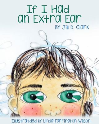 Hardcover If I Had an Extra Ear : A Children's Book about Self-Esteem Book