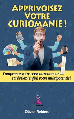 Apprivoisez Votre Curiomanie ! [French] B0DJDW6TVM Book Cover