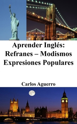 Aprender Inglés: Refranes - Modismos - Expresio... [Spanish] B0CCSSFXB2 Book Cover