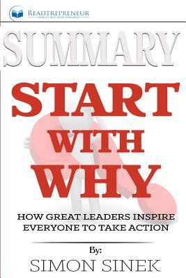 Paperback Summary: Start with Why : How Great Leaders Inspire Everyone to Take Action Book