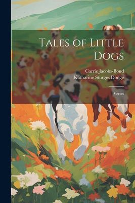 Tales of Little Dogs: Verses 1021472921 Book Cover