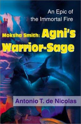 Moksha Smith: Agni's Warrior-Sage: An Epic of t... 0595182402 Book Cover