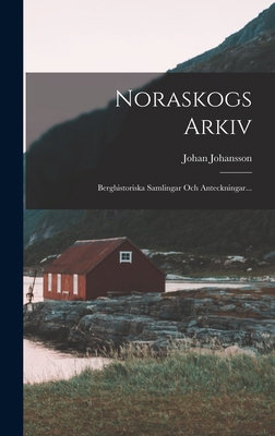 Noraskogs Arkiv: Berghistoriska Samlingar Och A... [Swedish] B0BNLQSRFD Book Cover