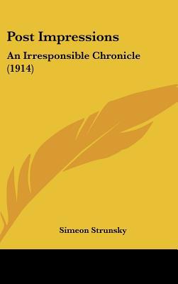 Post Impressions: An Irresponsible Chronicle (1... 1120810019 Book Cover