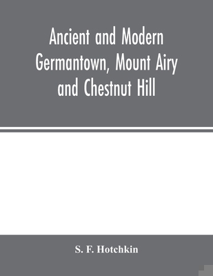 Ancient and modern Germantown, Mount Airy and C... 9354001351 Book Cover