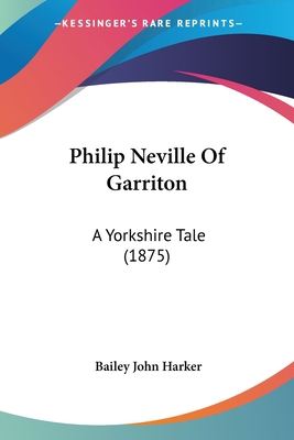 Philip Neville Of Garriton: A Yorkshire Tale (1... 143712013X Book Cover