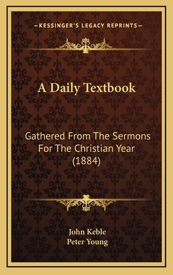 A Daily Textbook: Gathered From The Sermons For... 1165983400 Book Cover