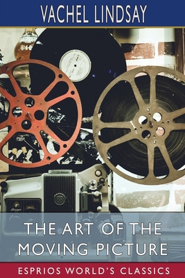 The Art of the Moving Picture (Esprios Classics) 1006670890 Book Cover