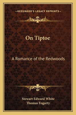 On Tiptoe: A Romance of the Redwoods 1162642394 Book Cover