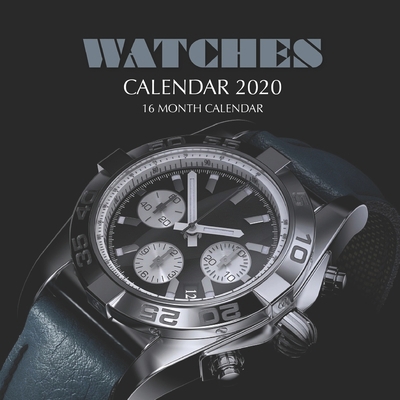 Watches Calendar 2020: 16 Month Calendar 1693903415 Book Cover