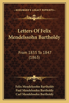 Letters Of Felix Mendelssohn Bartholdy: From 18... 1165436523 Book Cover