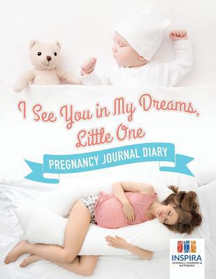 I See You in My Dreams, Little One Pregnancy Jo... 1645212602 Book Cover