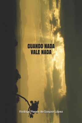 Cuando nada vale nada [Spanish] 1701715449 Book Cover