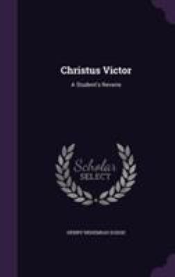 Christus Victor: A Student's Reverie 1355817617 Book Cover