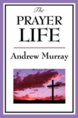 The Prayer Life 1604595892 Book Cover