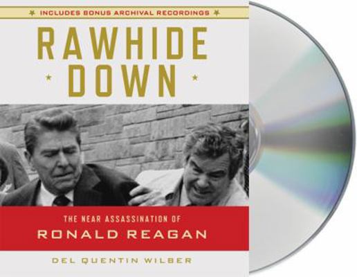 Rawhide Down: The Near Assassination of Ronald ... 1427211833 Book Cover