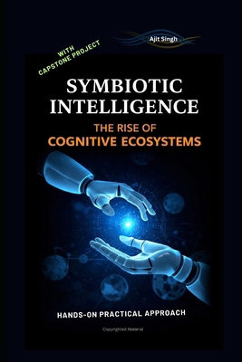Symbiotic Intelligence: The Rise of Cognitive E... B0GWWC42V3 Book Cover